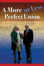 A More or Less Perfect Union, A Personal Exploration by Judge Douglas Ginsburg